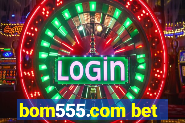 bom555.com bet